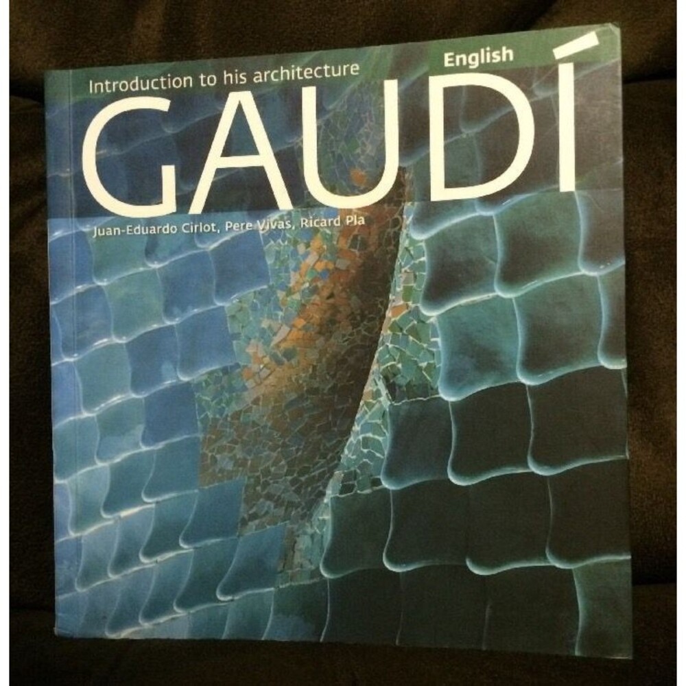 Gaudi: Introduction to his Architecture Juan Eduardo Cirlot Pere Vivas Pla